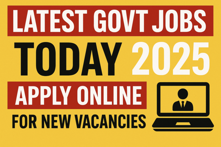 Latest Govt Jobs Today 2025 – Apply Online for New Vacancies