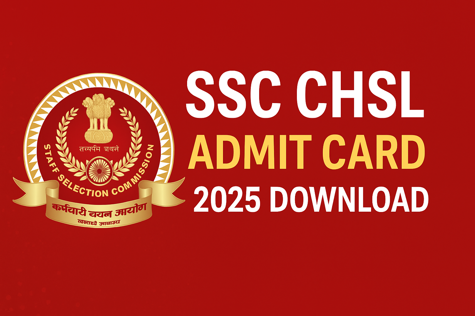 SSC CHSL Admit Card 2025 Download – Hall Ticket Released for Tier 1 Exam Title: SSC CHSL Admit Card 2025