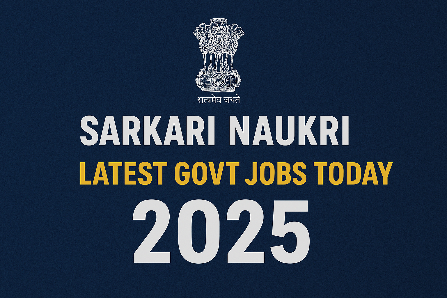 Sarkari Naukri 2025 – Latest Government Jobs Today
