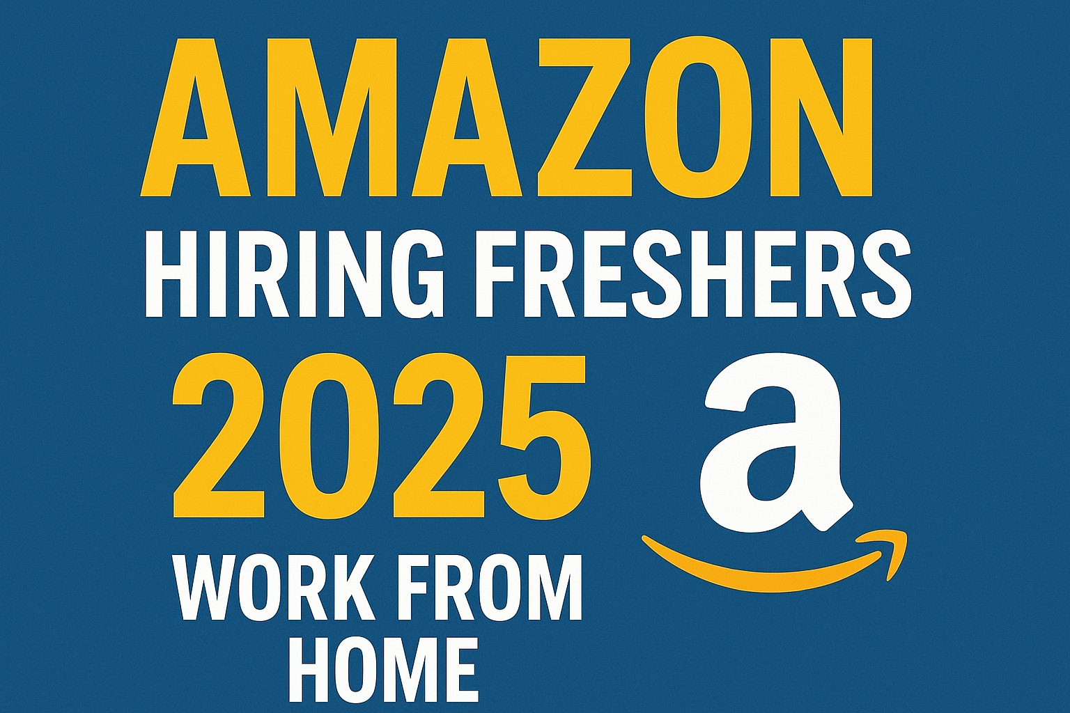 Amazon Hiring Freshers 2025 – Work From Home Jobs